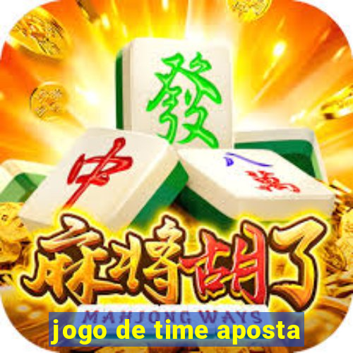 jogo de time aposta