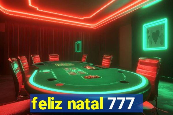 feliz natal 777