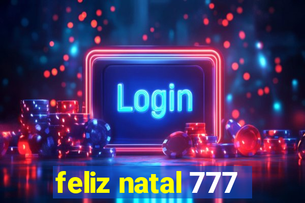 feliz natal 777