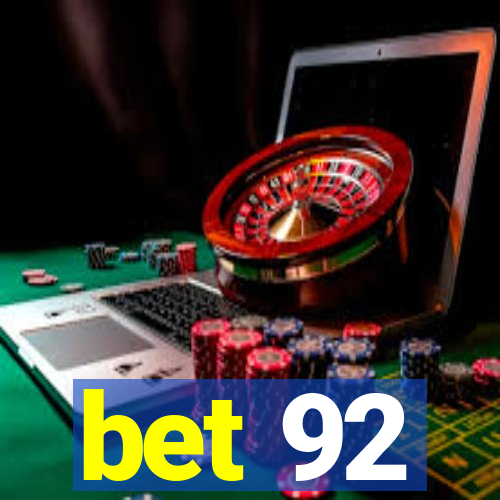 bet 92