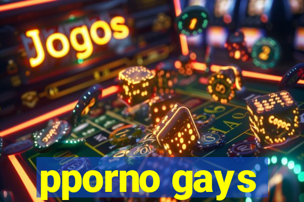 pporno gays