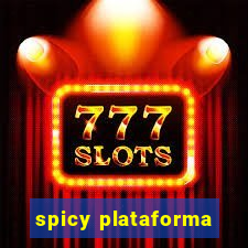 spicy plataforma