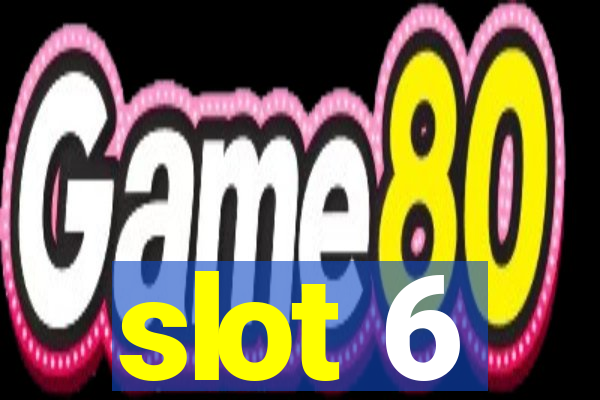 slot 6