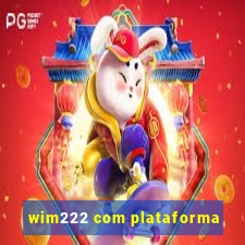 wim222 com plataforma