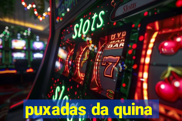 puxadas da quina