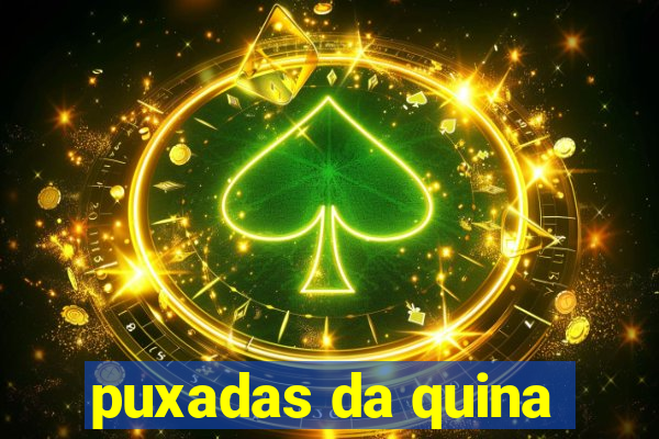 puxadas da quina