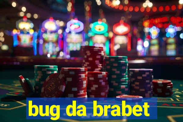 bug da brabet