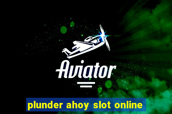 plunder ahoy slot online