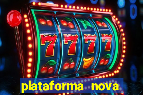 plataforma nova pagando muito hoje