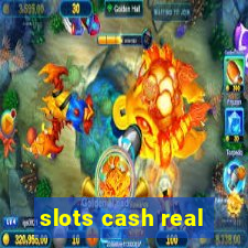 slots cash real