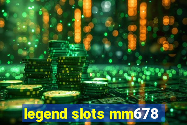 legend slots mm678