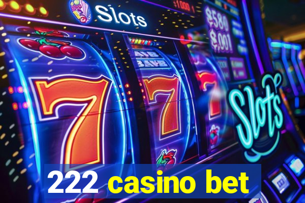 222 casino bet