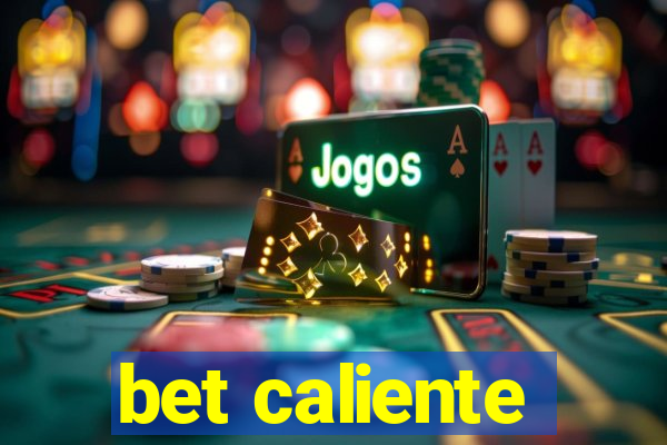 bet caliente