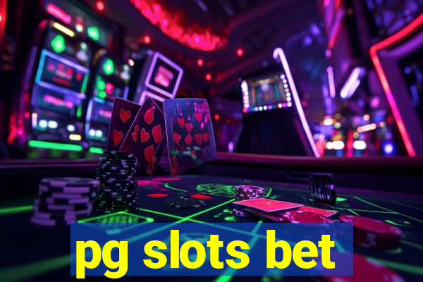 pg slots bet