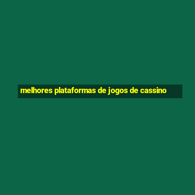 melhores plataformas de jogos de cassino