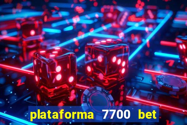 plataforma 7700 bet é confiável