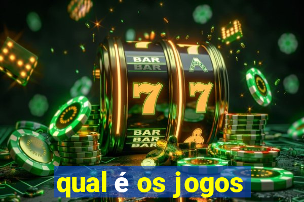 qual é os jogos