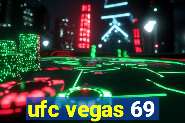 ufc vegas 69