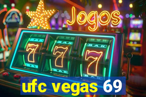 ufc vegas 69