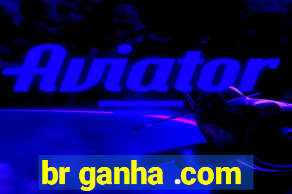 br ganha .com