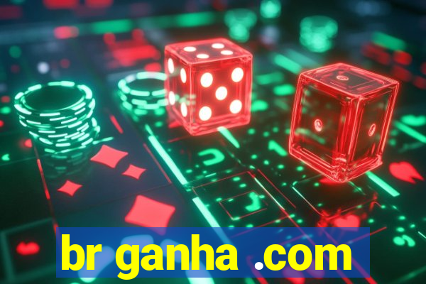 br ganha .com