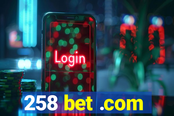 258 bet .com