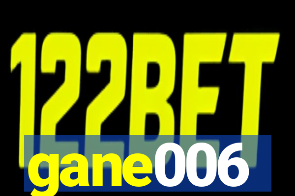 gane006