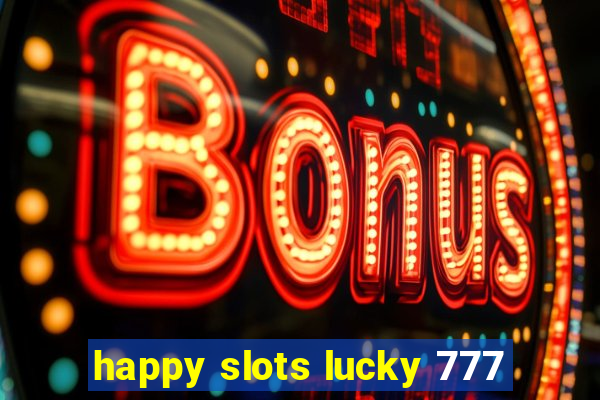 happy slots lucky 777