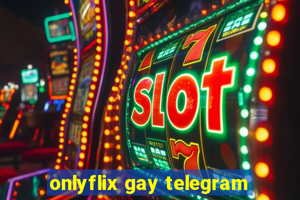 onlyflix gay telegram