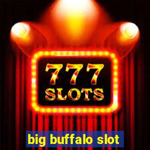 big buffalo slot