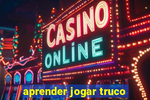 aprender jogar truco