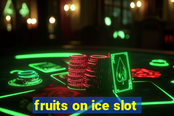 fruits on ice slot