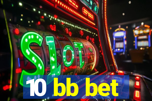 10 bb bet