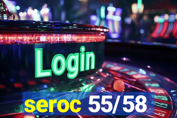 seroc 55/58