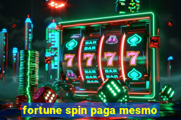 fortune spin paga mesmo