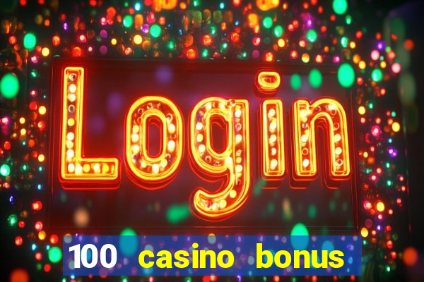 100 casino bonus all british casino