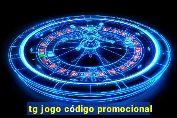 tg jogo código promocional