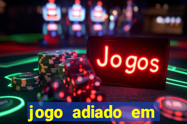 jogo adiado em aposta múltipla