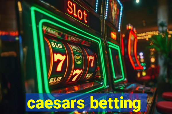 caesars betting