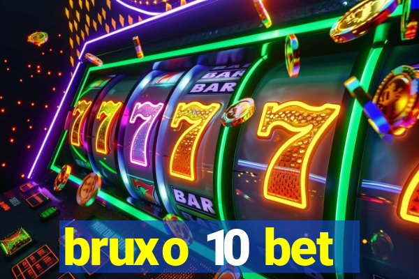 bruxo 10 bet