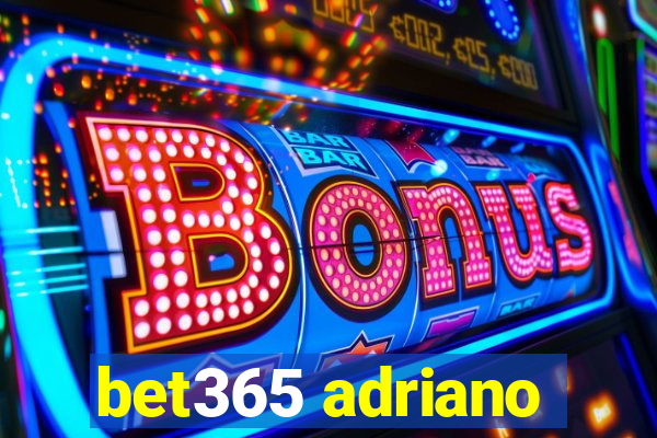 bet365 adriano