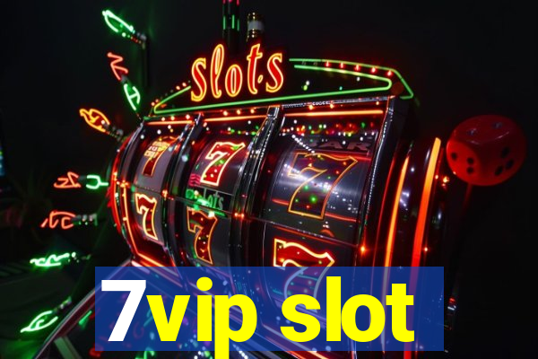 7vip slot