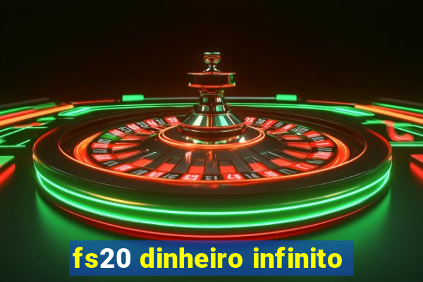 fs20 dinheiro infinito