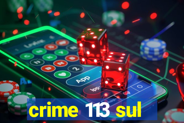 crime 113 sul