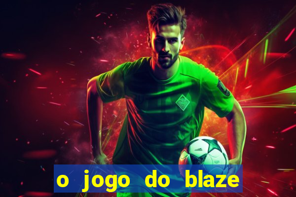 o jogo do blaze jogo do blaze