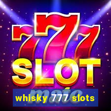 whisky 777 slots