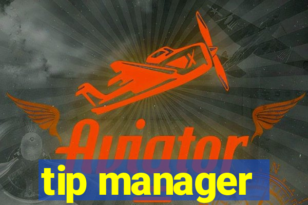 tip manager