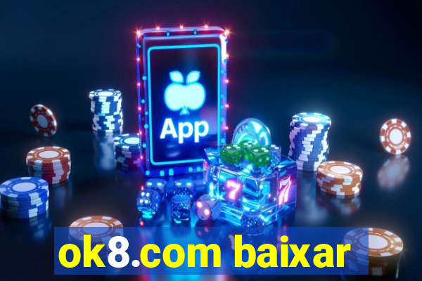 ok8.com baixar