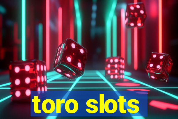 toro slots