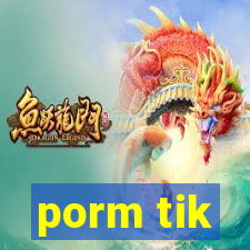 porm tik